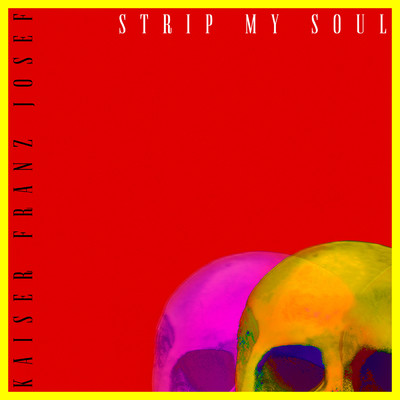シングル/Strip My Soul/Kaiser Franz Josef