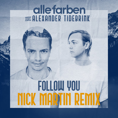Follow You (Nick Martin Remix)/Alle Farben／Alexander Tidebrink
