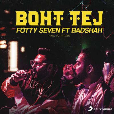 Boht Tej/Badshah／Fotty Seven