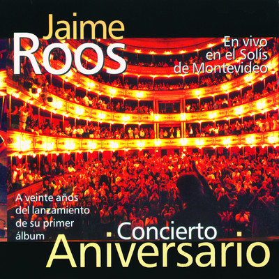 Concierto Aniversario (En Vivo en el Solis de Montevideo) (Remastered)/Jaime Roos
