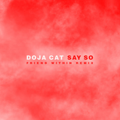 シングル/Say So (Friend Within Remix)/Doja Cat