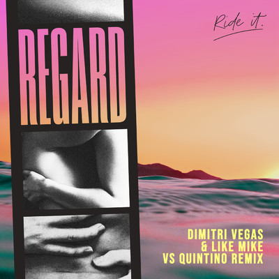 シングル/Ride It (Dimitri Vegas & Like Mike vs Quintino Remix)/Regard