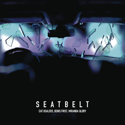 シングル/Seatbelt (with Denis First)/Cat Dealers／Denis First／Miranda Glory