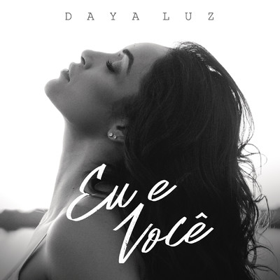 シングル/Eu e Voce/Daya Luz
