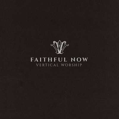 シングル/Faithful Now (Single Version)/Vertical Worship