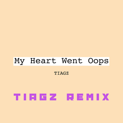 My Heart Went Oops (Tiagz Remix)/Tiagz