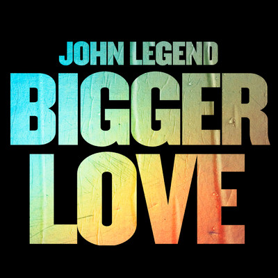 Bigger Love/John Legend