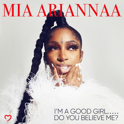 I'm A Good Girl.....  Do You Believe Me？ (Explicit)/Mia Ariannaa