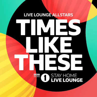 Times Like These (BBC Radio 1 Stay Home Live Lounge)/Live Lounge Allstars