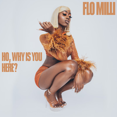 アルバム/Ho, why is you here ？ (Explicit)/Flo Milli