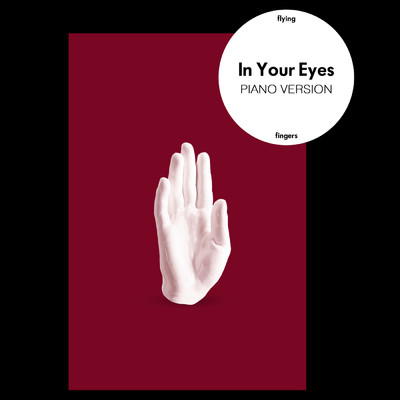 シングル/In Your Eyes (Piano Version)/Flying Fingers