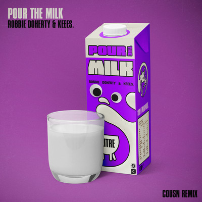 Pour the Milk (Cousn Remix)/Robbie Doherty／Keees.