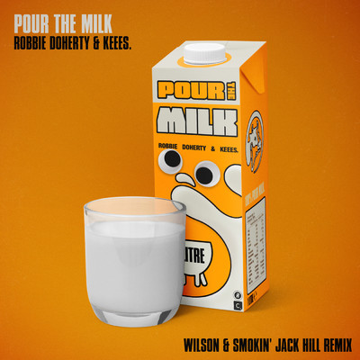 シングル/Pour the Milk (Wilson & Smokin' Jack Hill Remix)/Robbie Doherty／Keees.