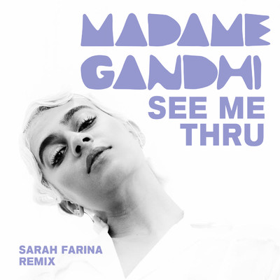 See Me Thru (Sarah Farina Remix)/Madame Gandhi