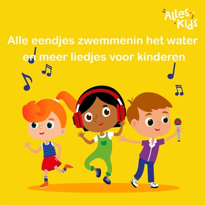 アルバム/Alle eendjes zwemmen in het water en meer liedjes voor kinderen/Liedjes voor kinderen