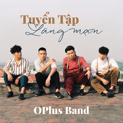 アルバム/Tuyen Tap Cac Ca Khuc Lang Man Cua OPlus Band/OPlus Band