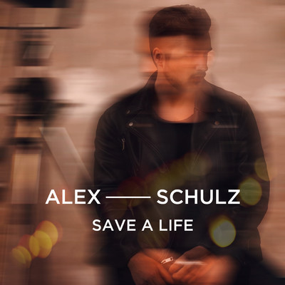 シングル/Save A Life/Alex Schulz