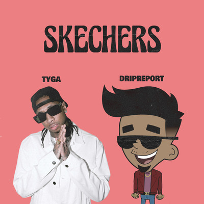 Skechers (feat. Tyga) (Remix) (Clean)/DripReport／Tyga