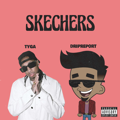 Skechers (feat. Tyga) (Remix) (Explicit)/DripReport／Tyga