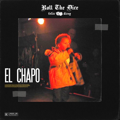El Chapo/Felix Dicey