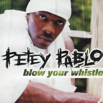 Blow Your Whistle (Clean)/Petey Pablo