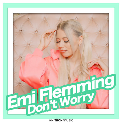 シングル/Don't Worry (Harris & Ford Remix)/Emi Flemming