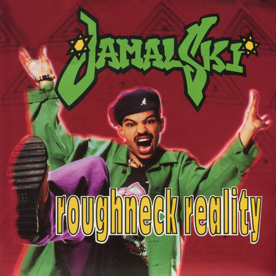 Roughneck Reality (Explicit)/Jamal-Ski