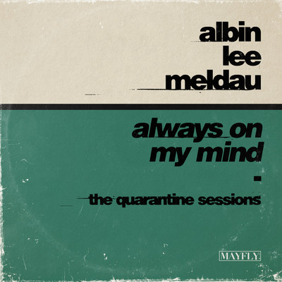 Always on My Mind (The Quarantine Sessions)/Albin Lee Meldau