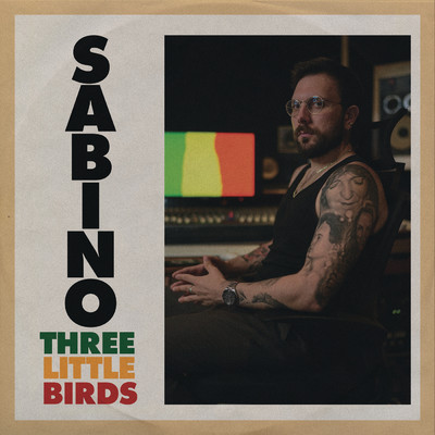シングル/Three Little Birds/Sabino