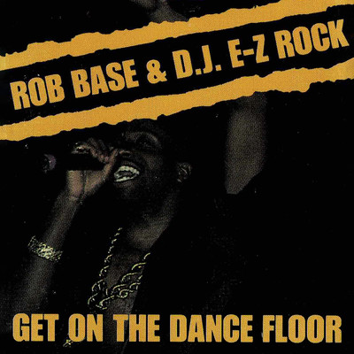 Get On the Dance Floor (E-Z Rockin' Bonus Beats)/Rob Base & DJ EZ Rock