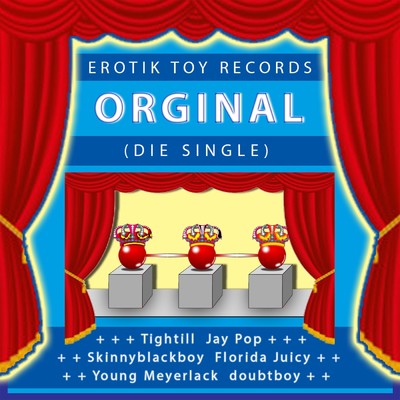 Orginal (Explicit) feat.Jay Pop,Florida Juicy,doubtboy,Young Meyerlack/ETR／Tightill／Skinnyblackboy