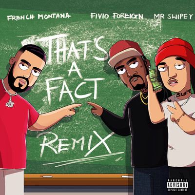 That's A Fact (Remix) (Explicit) feat.Fivio Foreign,Mr. Swipey/French Montana