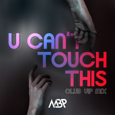 U Can't Touch This (Club VIP Mix)/MBP
