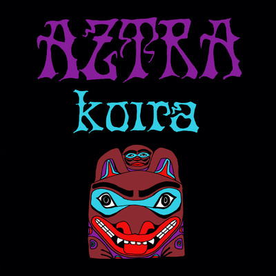 KOIRA/Aztra