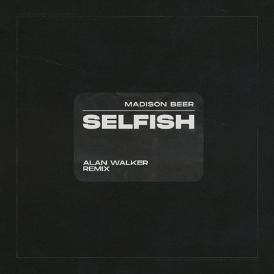 Selfish (Alan Walker Remix)/Madison Beer
