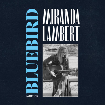 シングル/Bluebird (Acoustic)/Miranda Lambert