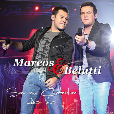 アルバム/Sem Me Controlar (Ao Vivo)/Marcos & Belutti