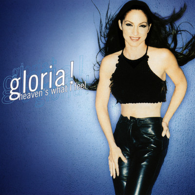 Heaven's What I Feel (Love To Infinity Rhino Mix)/Gloria Estefan