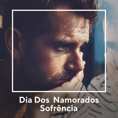 Dia dos Namorados - Sofrencia Sertaneja/Various Artists