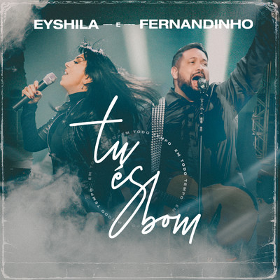Tu Es Bom (Em Todo o Tempo)/Eyshila／Fernandinho