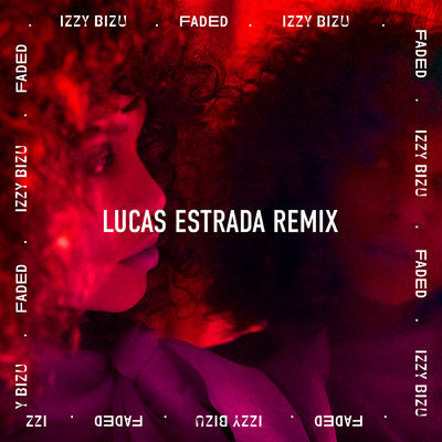 シングル/Faded (Lucas Estrada Remix)/Izzy Bizu