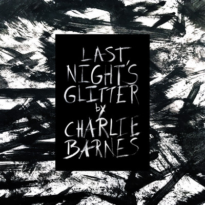 Last Night's Glitter/Charlie Barnes