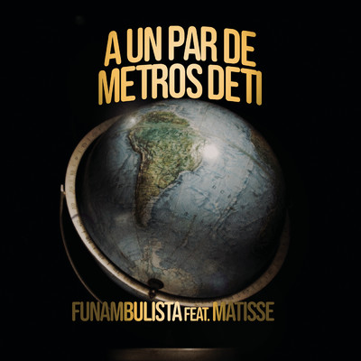 シングル/A un Par de Metros de Ti feat.Matisse/Funambulista