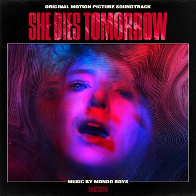 アルバム/She Dies Tomorrow (Original Motion Picture Soundtrack)/Mondo Boys