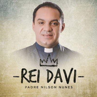 Rei Davi/Padre Nilson Nunes