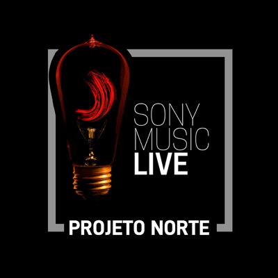 Sony Music Live - Projeto Norte/Projeto Norte