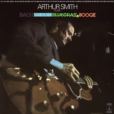 Bach, Bacharach, Bluegrass & Boogie/Arthur Smith