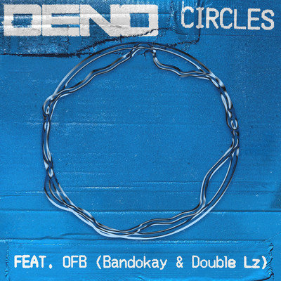 シングル/Circles (Explicit) feat.OFB,Bandokay,Double Lz/Deno