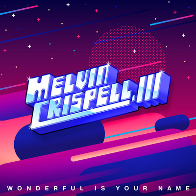 シングル/Wonderful Is Your Name/Melvin Crispell, III