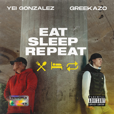 Eat Sleep Repeat (Explicit)/Yei Gonzalez／Greekazo